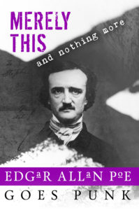 Merely This and Nothing More: Poe Goes Punk